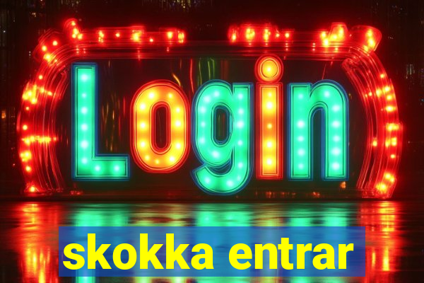 skokka entrar